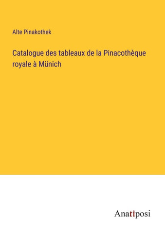 Catalogue des tableaux de la Pinacothèque royale à Münich