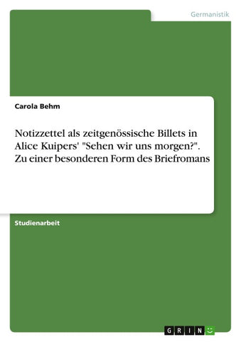 Notizzettel als zeitgenössische Billets in Alice Kuipers' "Sehen wir uns morgen?". Zu einer besonderen Form des Briefromans