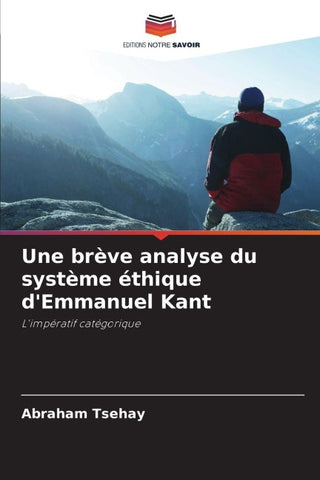 Une brève analyse du système éthique d'Emmanuel Kant