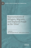 Representations of Refugees, Migrants, and Displaced People as the ‘Other’
