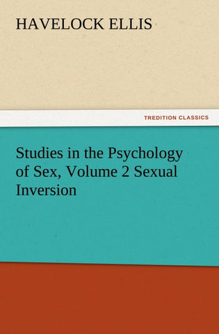Studies in the Psychology of Sex, Volume 2 Sexual Inversion