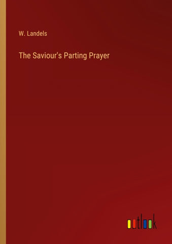 The Saviour's Parting Prayer