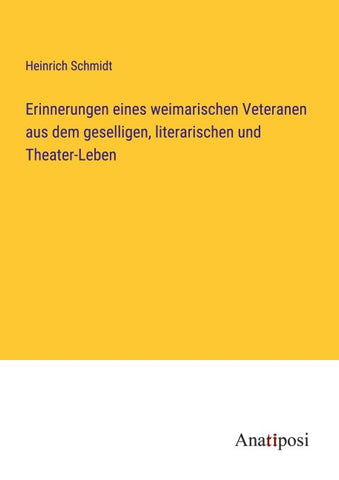 Erinnerungen eines weimarischen Veteranen aus dem geselligen, literarischen und Theater-Leben