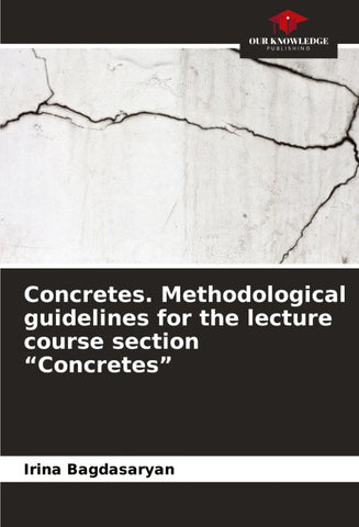Concretes. Methodological guidelines for the lecture course section "Concretes"