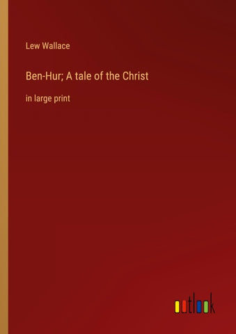 Ben-Hur; A tale of the Christ