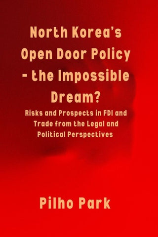North Korea's Open Door Policy - the Impossible Dream?
