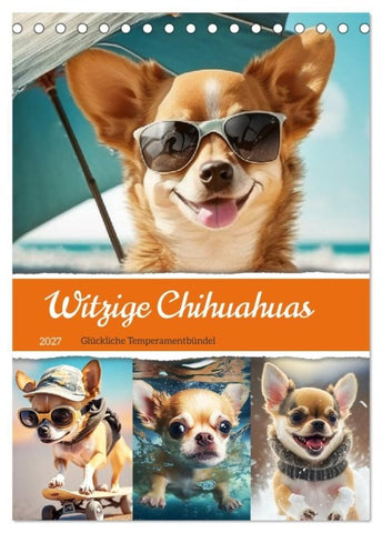 Witzige Chihuahuas. Glückliche Temperamentbündel (Tischkalender 2027 DIN A5 hoch), CALVENDO Monatskalender