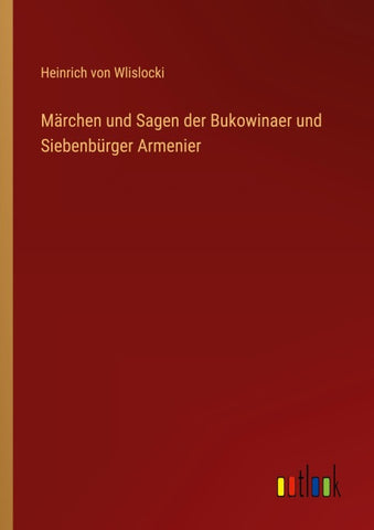 Märchen und Sagen der Bukowinaer und Siebenbürger Armenier