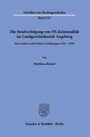 Die Strafverfolgung von NS-Kriminalität im Landgerichtsbezirk Augsburg