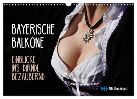 Bayerische Balkone, Einblicke ins Dirndl - bezaubernd (Wandkalender 2027 DIN A3 quer), CALVENDO Monatskalender