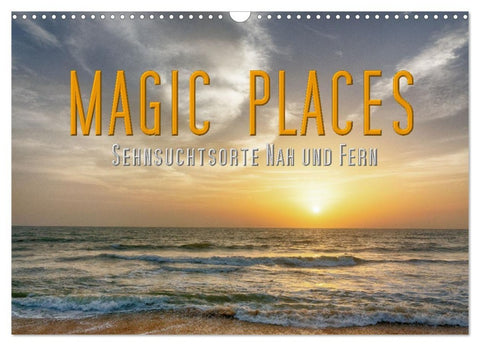 Magic Places - Sehnsuchtsorte nah und fern (Wandkalender 2027 DIN A3 quer), CALVENDO Monatskalender