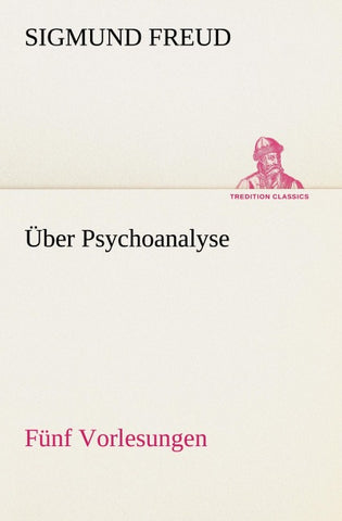 Über Psychoanalyse Fünf Vorlesungen