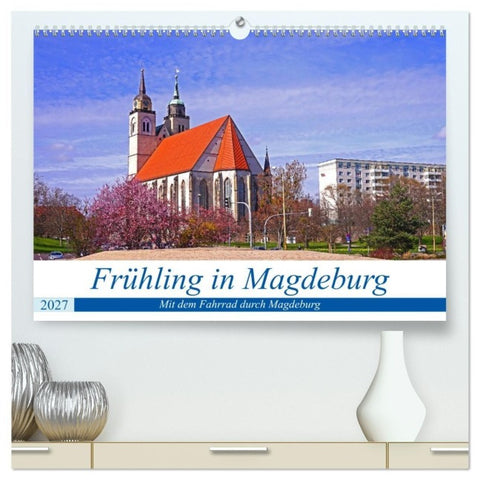 Frühling in Magdeburg (hochwertiger Premium Wandkalender 2027 DIN A2 quer), Kunstdruck in Hochglanz