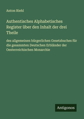 Authentisches Alphabetisches Register über den Inhalt der drei Theile