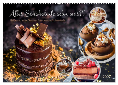 Alles Schokolade oder was?! - Heiße und kalte Gaumenfreuden aus Schokolade (Wandkalender 2027 DIN A2 quer), CALVENDO Monatskalender
