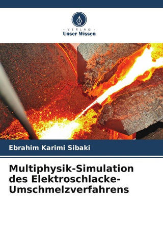 Multiphysik-Simulation des Elektroschlacke-Umschmelzverfahrens