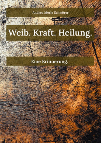 Weib. Kraft. Heilung.