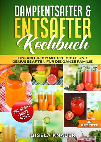 Dampfentsafter & Entsafter Kochbuch