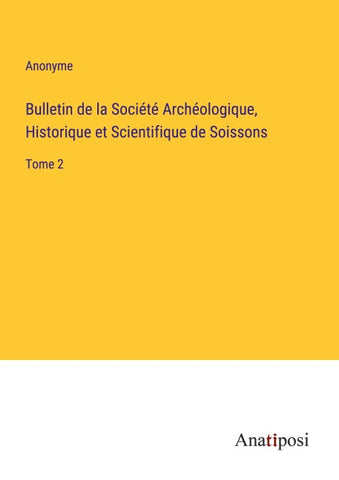 Bulletin de la Société Archéologique, Historique et Scientifique de Soissons