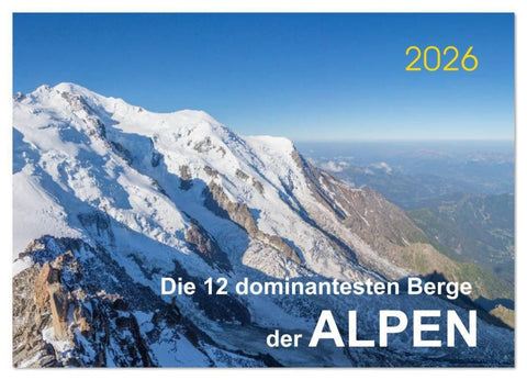 Die 12 dominantesten Berge der Alpen (Wandkalender 2026 DIN A4 quer), CALVENDO Monatskalender