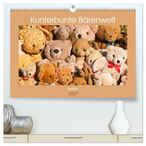 Kunterbunte Bärenwelt - Teddys (hochwertiger Premium Wandkalender 2027 DIN A2 quer), Kunstdruck in Hochglanz