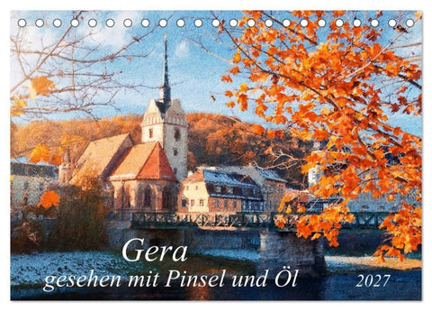 Gera gesehen mit Pinsel und Öl (Tischkalender 2027 DIN A5 quer), CALVENDO Monatskalender
