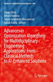 Advances in Optimization Algorithms for Multidisciplinary Engineering Applications: From Classical Methods to AI-Enhanced Solutions