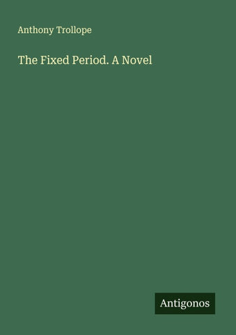 The Fixed Period. A Novel