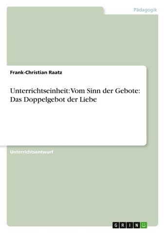 Unterrichtseinheit: Vom Sinn der Gebote: Das Doppelgebot der Liebe