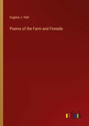 Poems of the Farm and Fireside