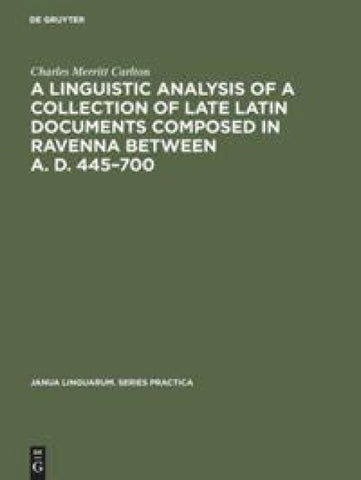 A linguistic analysis of a collection of late Latin documents composed in Ravenna between A. D. 445–700