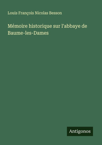 Mémoire historique sur l'abbaye de Baume-les-Dames