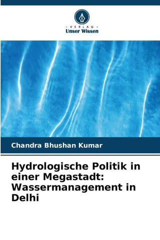 Hydrologische Politik in einer Megastadt: Wassermanagement in Delhi