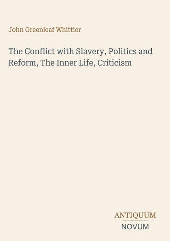 The Conflict with Slavery, Politics and Reform, The Inner Life, Criticism