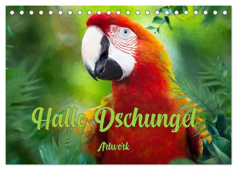 Hallo Dschungel - Artwork (Tischkalender 2027 DIN A5 quer), CALVENDO Monatskalender
