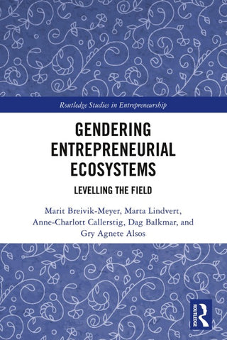 Gendering Entrepreneurial Ecosystems