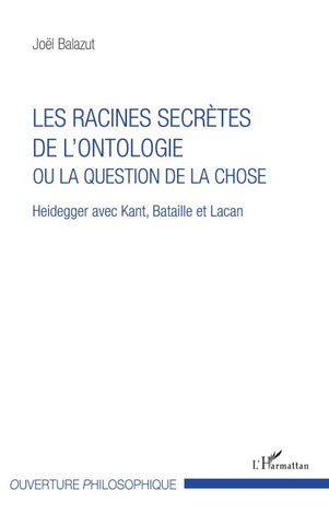 Les racines secrètes de l'ontologie ou la question de la chose