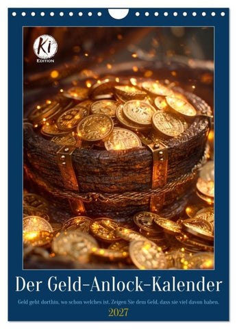 Der Geld-Anlock-Kalender (Wandkalender 2027 DIN A4 hoch), CALVENDO Monatskalender