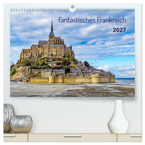 Faszination Frankreich (hochwertiger Premium Wandkalender 2027 DIN A2 quer), Kunstdruck in Hochglanz