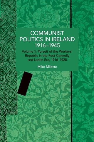 Communist Politics in Ireland 1916-1945