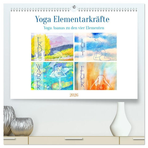 Yoga Elementarkräfte - Yoga Asanas zu den vier Elementen (hochwertiger Premium Wandkalender 2026 DIN A2 quer), Kunstdruck in Hochglanz