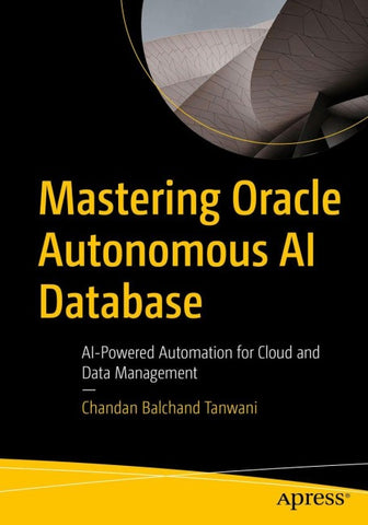 Mastering Oracle Autonomous AI Database