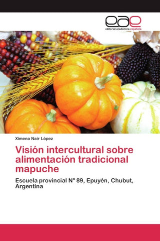 Visión intercultural sobre alimentación tradicional mapuche