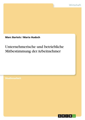 Unternehmerische und betriebliche Mitbestimmung der Arbeitnehmer