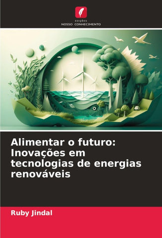 Alimentar o futuro: Inovações em tecnologias de energias renováveis