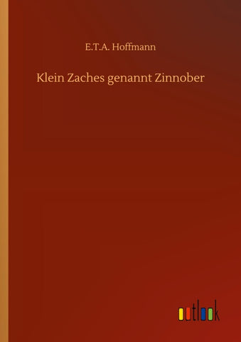 Klein Zaches genannt Zinnober
