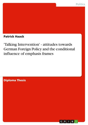 'Talking Intervention' - attitudes towards German Foreign Policy and the conditional influence of emphasis frames