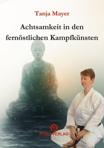 Achtsamkeit in den fernöstlichen Kampfkünsten