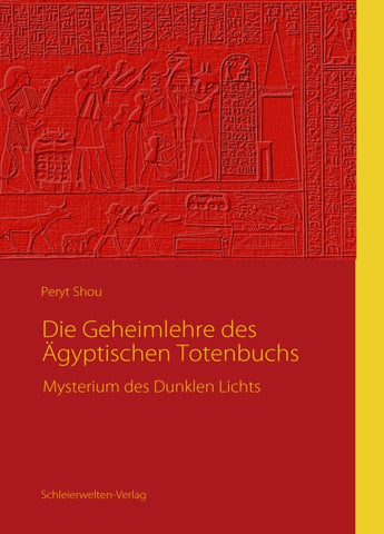 Die Geheimlehre des Ägyptischen Totenbuchs