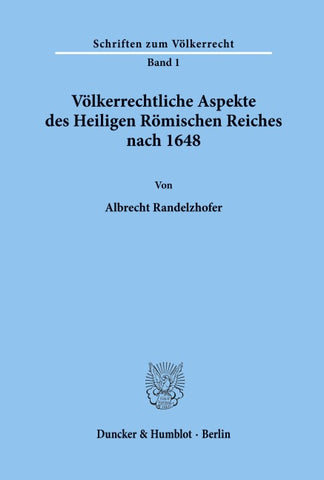 Völkerrechtliche Aspekte des Heiligen Römischen Reiches nach 1648.